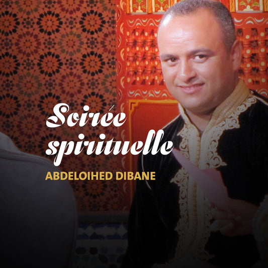 ALBUM - Soirée Spirituelle - Abdelwahed Dibane